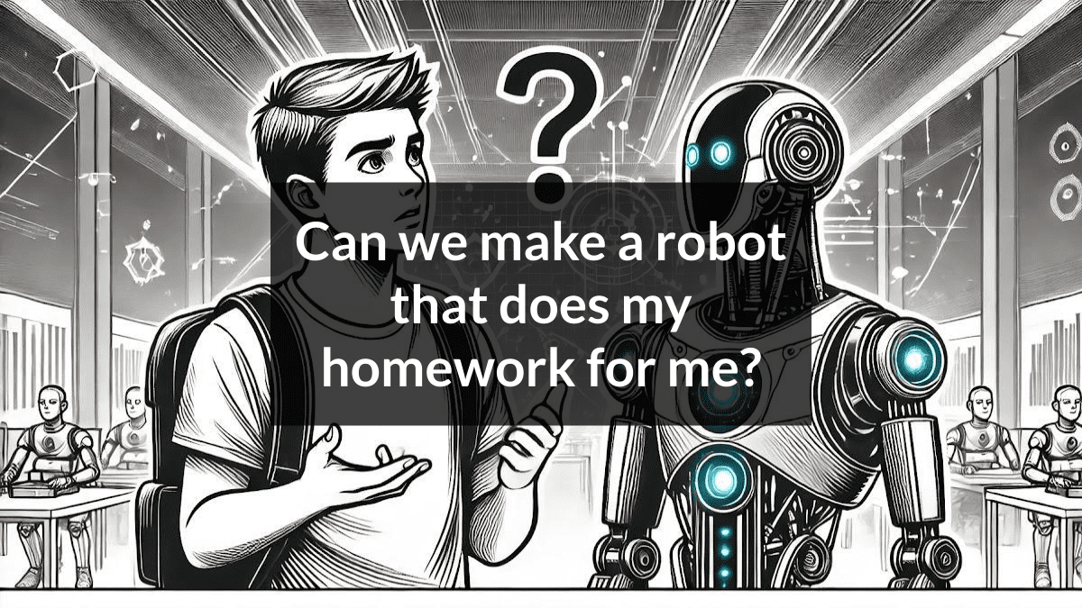 Can we make a robot that does my homework for me? - Curiosity Unlocked