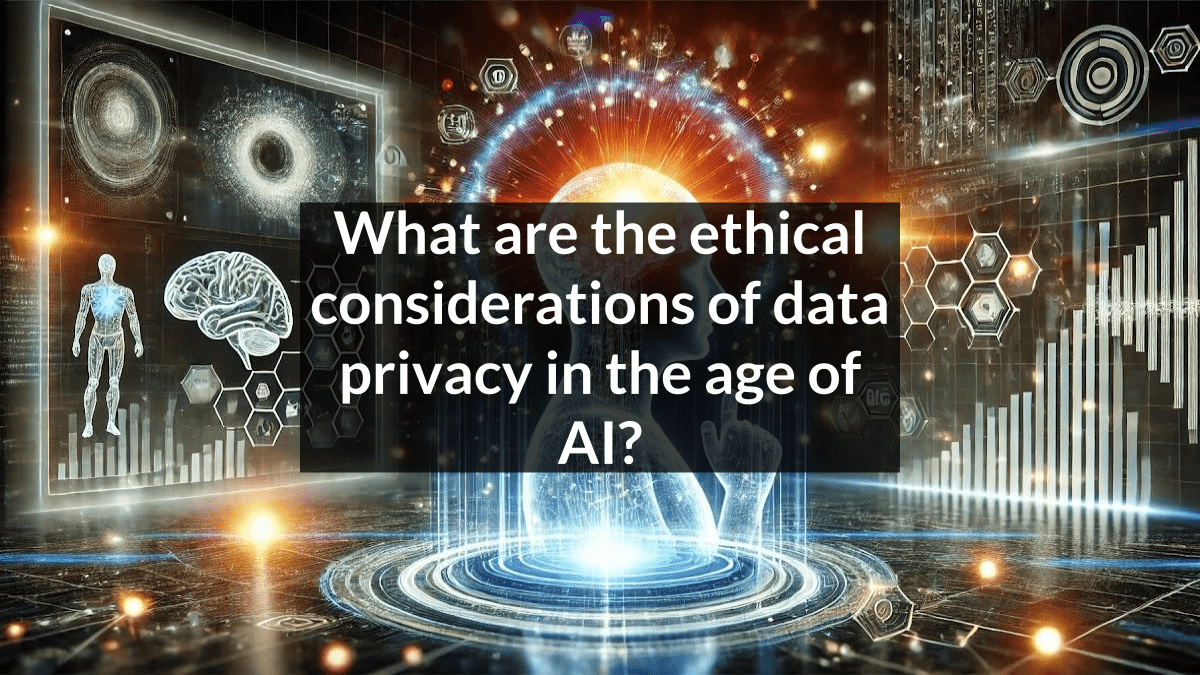 What are the ethical considerations of data privacy in the age of AI ...