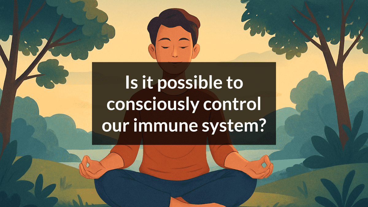 Is it possible to consciously control our immune system? - Curiosity ...