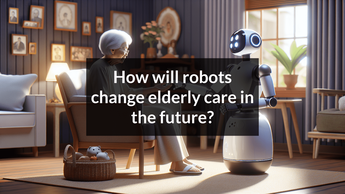 How will robots change elderly care in the future? Curiosity Unlocked